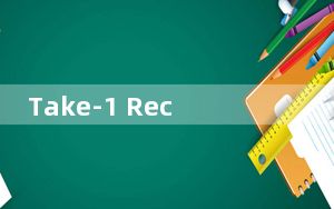 Take-1 Recorder_电脑操作录屏工具 V2.0 免费版_Take-1 Recorder_电脑操作录屏工具 V