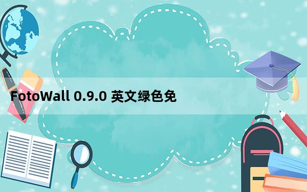 FotoWall 0.9.0 英文绿色免费版_FotoWall 0.9.0 英文绿色免费版免费下载