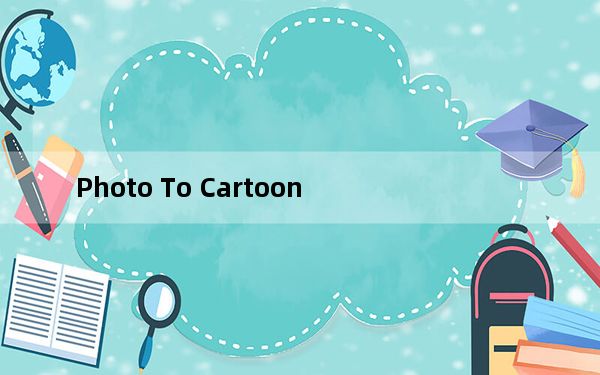Photo To Cartoon_照片转漫画软件 V7.0 英文绿色版_Photo To Cartoon_照片转漫画软件