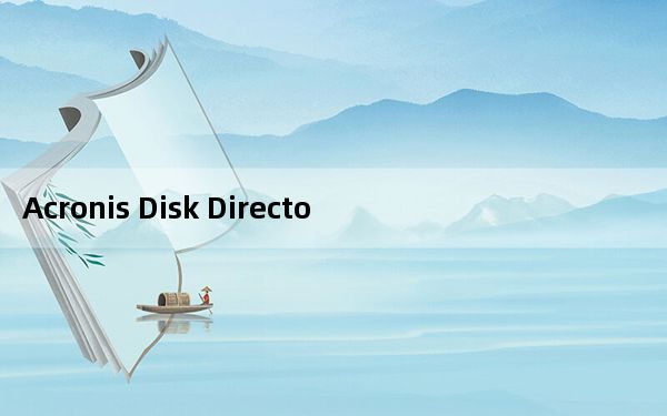 Acronis Disk Director 12.5序列号破解版 32/64位 汉化免费版_Acronis Disk D