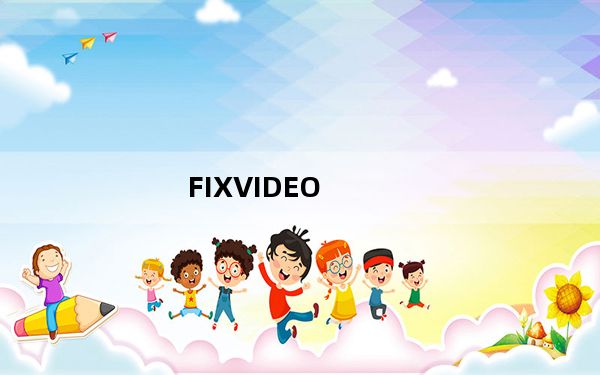 FIXVIDEO_视频文件修复工具最新版 V3.23 绿色免费版_FIXVIDEO_视频文件修复工具最新版 V3.23