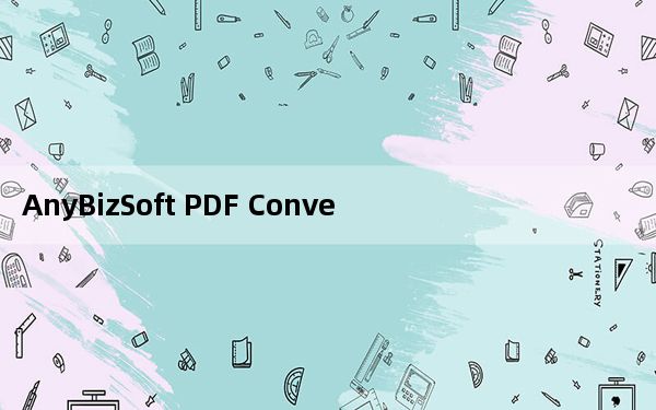 AnyBizSoft PDF Converter_PDF转换器 V2.0.0 绿色免费版_AnyBizSoft PDF
