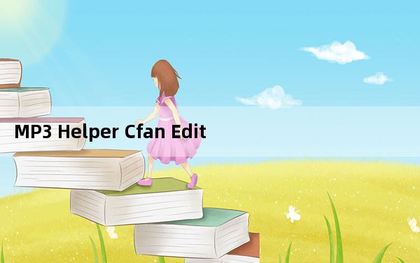 MP3 Helper Cfan Edition_MP3文件排序工具 V1.2 绿色版_MP3 Helper Cfan E