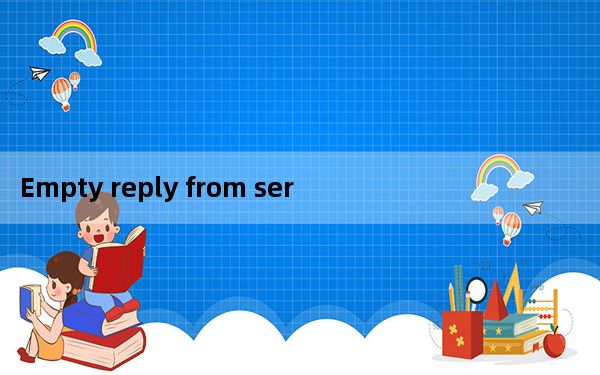 Empty reply from server