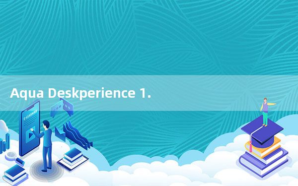 Aqua Deskperience 1.5.0.28 汉化绿色特别版_Aqua Deskperience 1.5.0.2